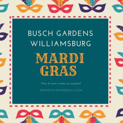 Busch Gardens Williamsburg Mardi Gras Coupons | Green Vacation Deals